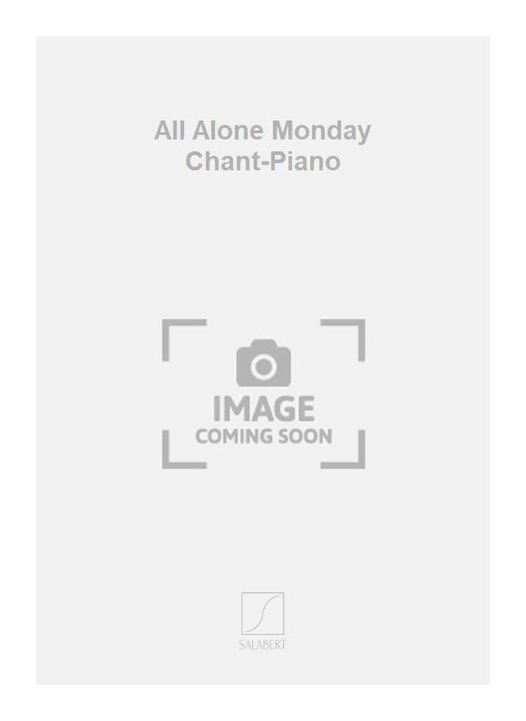 All Alone Monday Chant-Piano